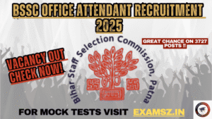 Read more about the article BSSC Office Attendant Recruitment 2025 For – 3727 Post