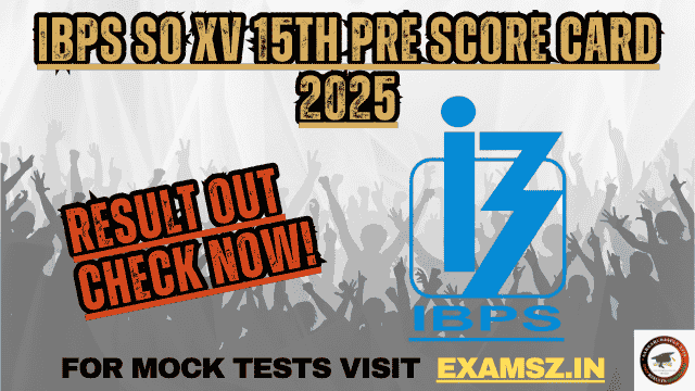 You are currently viewing IBPS SO XV 15th Pre Score Card 2025