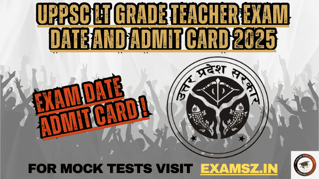 You are currently viewing UPPSC LT Grade Teacher Exam Date and Admit Card 2025